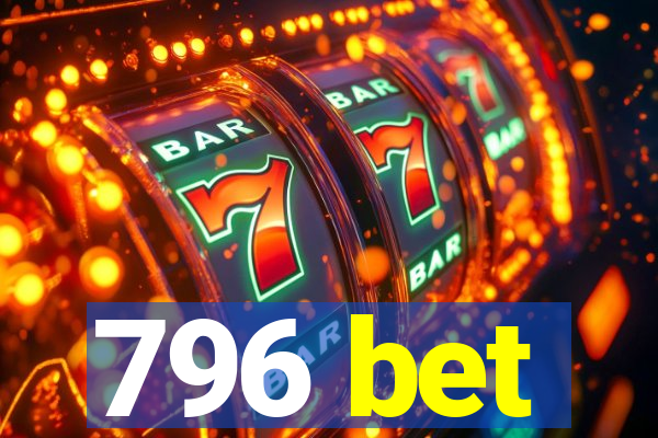 796 bet